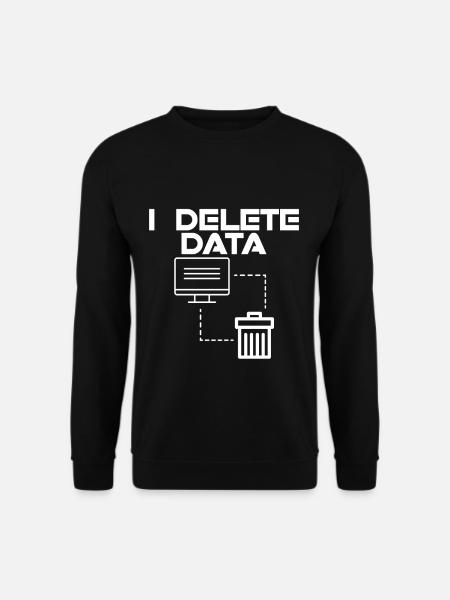 I Delete Data 2 - Unisex Sweatshirt - black