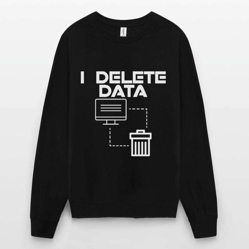 I Delete Data 2 Unisex Sweatshirt