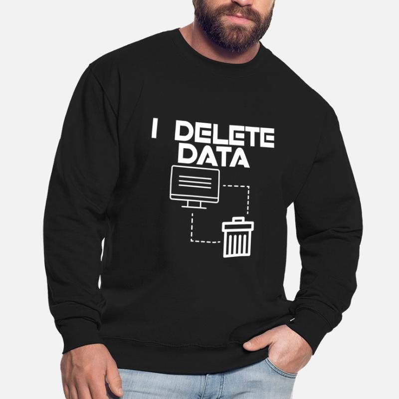 I Delete Data 2 Unisex Sweatshirt