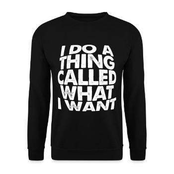 I Do A Thing Called What I Want 3 - Unisex Sweatshirt - black - Front - Alina (178cm) & Michal (187cm)