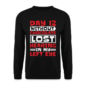 Without Chocolate, Lost Hearing In My Left Eye 5 - Unisex Sweatshirt - black - Front - Alina (178cm) & Michal (187cm)