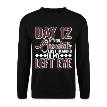 Without Chocolate, Lost Hearing In My Left Eye 7 - Unisex Sweatshirt - black - Front - Alina (178cm) & Michal (187cm)