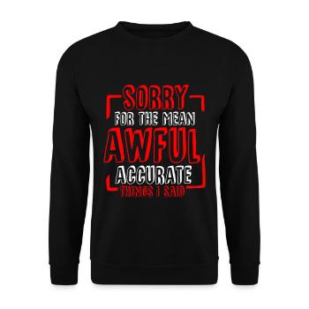 Sorry For The Mean, Awful, Accurate Things I Said4 - Unisex Sweatshirt - black - Front - Alina (178cm) & Michal (187cm)