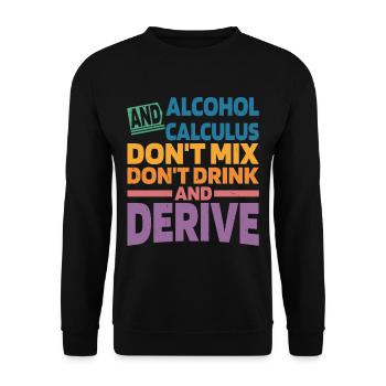 Alcohol And Calculus, Don't Drink And Derive 2 - Unisex Sweatshirt - black - Front - Alina (178cm) & Michal (187cm)
