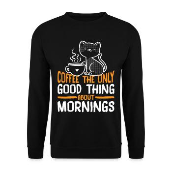 Coffee The Only Good Thing About Mornings 3 - Unisex Sweatshirt - black - Front - Alina (178cm) & Michal (187cm)