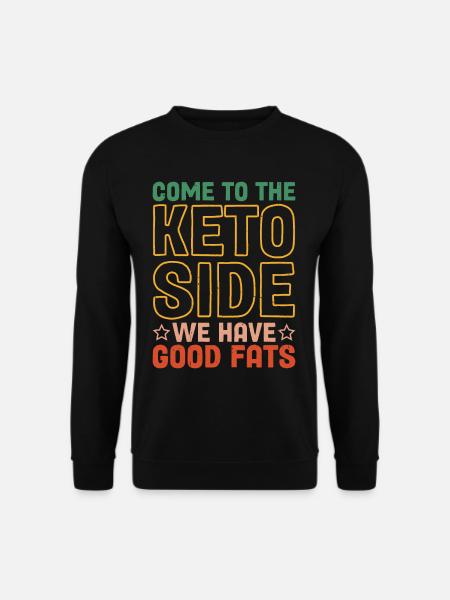 Come To The Keto Side, We Have Good Fats 2 - Unisex Pullover - Schwarz
