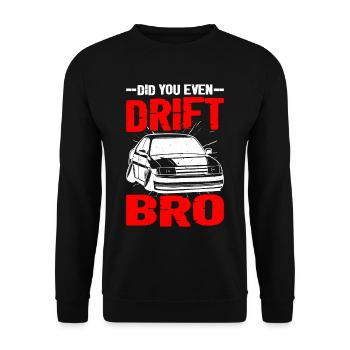 Did You Even Drift Bro - Unisex Pullover - Schwarz - Vorne - Alina (178cm) & Michal (187cm)
