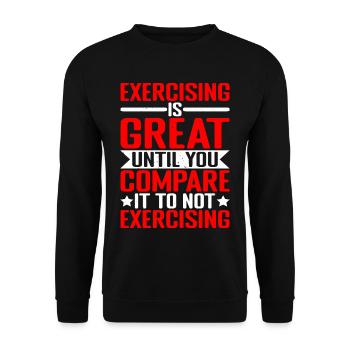 Exercising Is Great Compare It To Not Exercising 1 - Unisex Sweatshirt - black - Front - Alina (178cm) & Michal (187cm)