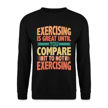 Exercising Is Great Compare It To Not Exercising 2 - Unisex Sweatshirt - black - Front - Alina (178cm) & Michal (187cm)