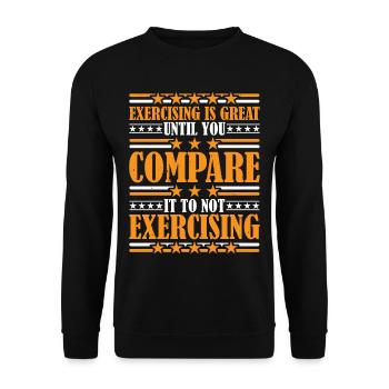 Exercising Is Great Compare It To Not Exercising 3 - Unisex Sweatshirt - black - Front - Alina (178cm) & Michal (187cm)