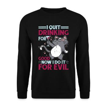 I Quit Drinking For Good, Now I Do It For Evil - Unisex Sweatshirt - black - Front - Alina (178cm) & Michal (187cm)