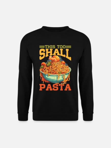 This Too Shall Pasta 9 - Unisex Sweatshirt - black