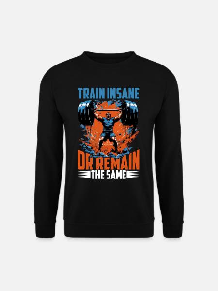 Train Insane Or Remain The Same 24 - Unisex Pullover - Schwarz