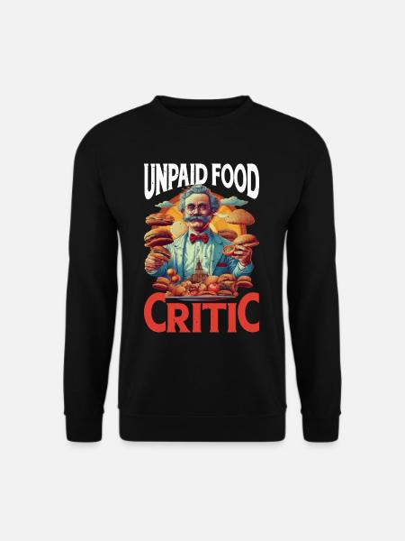 Unpaid Food Critic 13 - Unisex Sweatshirt - black