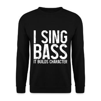 I Sing Bass It Builds Character 3 - Sweat-shirt Unisexe - noir - Devant - Alina (178cm) & Michal (187cm)