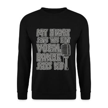 My Heart Says Yes But My Vocal Range Says No 2 - Unisex Pullover - Schwarz - Vorne - Alina (178cm) & Michal (187cm)
