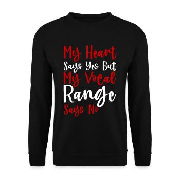 My Heart Says Yes But My Vocal Range Says No - Unisex Pullover - Schwarz - Vorne - Alina (178cm) & Michal (187cm)