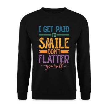 I Get Paid To Smile, Don't Flatter Yourself - Unisex Pullover - Schwarz - Vorne - Alina (178cm) & Michal (187cm)