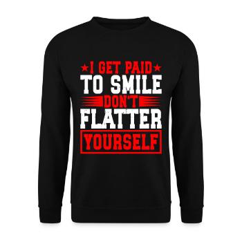 I Get Paid To Smile, Don't Flatter Yourself 2 - Unisex Pullover - Schwarz - Vorne - Alina (178cm) & Michal (187cm)