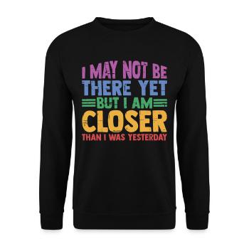 I may not be there yet but I am closer 3 - Unisex Sweatshirt - black - Front - Alina (178cm) & Michal (187cm)