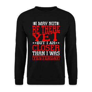 I May Not Be There Yet But I Am Closer - Unisex Pullover - Schwarz - Vorne - Alina (178cm) & Michal (187cm)