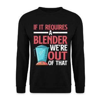 If It Requires A Blender, We're Out Of That 3 - Unisex Pullover - Schwarz - Vorne - Alina (178cm) & Michal (187cm)
