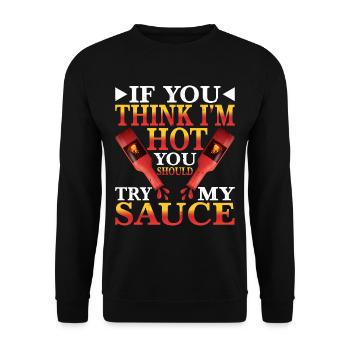 If You Think I'm Hot, You Should Try My Sauce 3 - Unisex Sweatshirt - black - Front - Alina (178cm) & Michal (187cm)