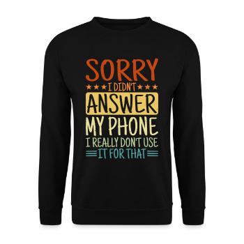 Sorry I Didn't Answer My Phone - Unisex Sweatshirt - black - Front - Alina (178cm) & Michal (187cm)