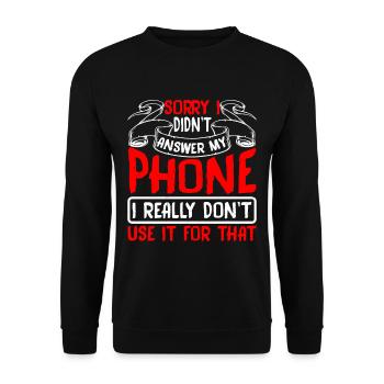 Sorry I Didn't Answer My Phone 2 - Unisex Sweatshirt - black - Front - Alina (178cm) & Michal (187cm)