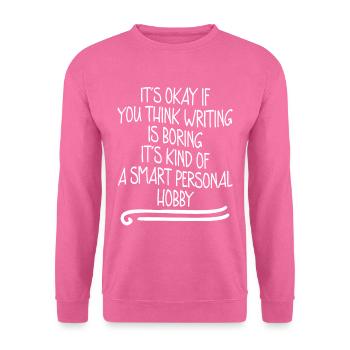 It's Okay If You Think Writing Is Boring 4 - Unisex Pullover - Pink - Vorne