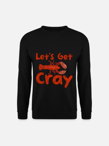 Let's Get Cray 3 - Unisex Sweatshirt - black
