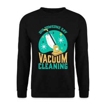 Did Someone Say Vacuum Cleaning - Unisex Sweatshirt - black - Front - Alina (178cm) & Michal (187cm)