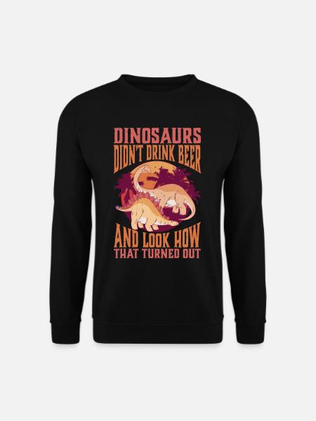 Dinosaurs Didn't Drink Beer - Unisex Sweatshirt - black