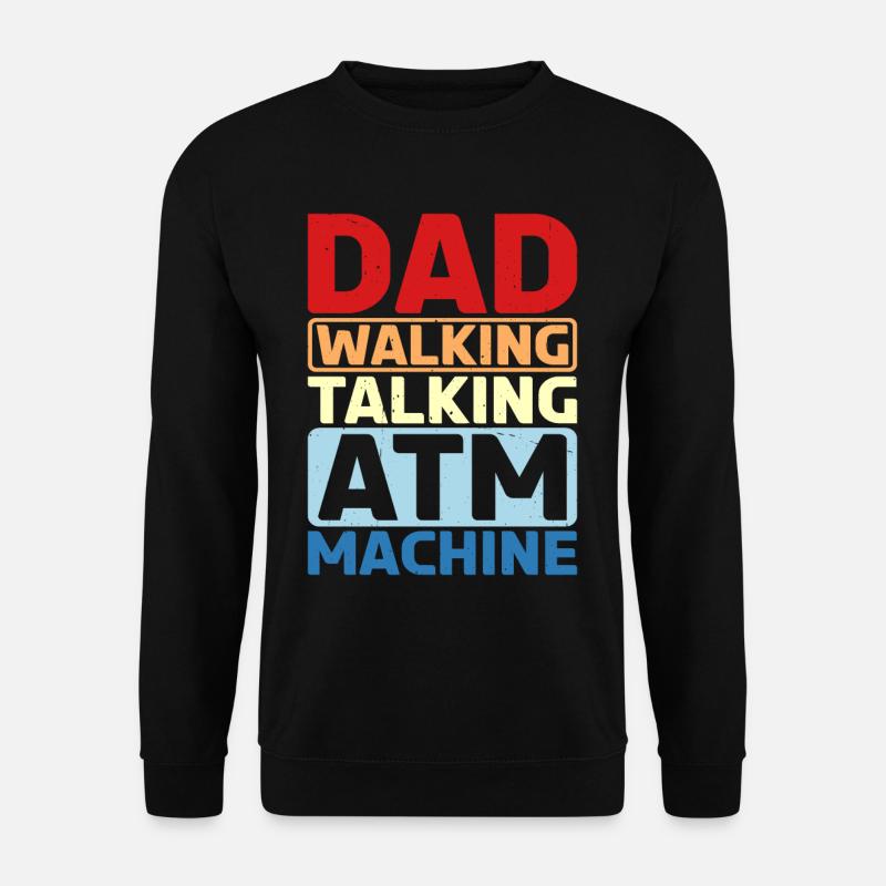 Dad Walking Talking Atm Machine - Unisex Sweatshirt - black