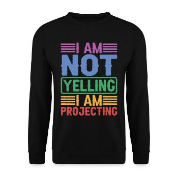 I Am Not Yelling I Am Projecting - Unisex Sweatshirt - black - Front - Alina (178cm) & Michal (187cm)