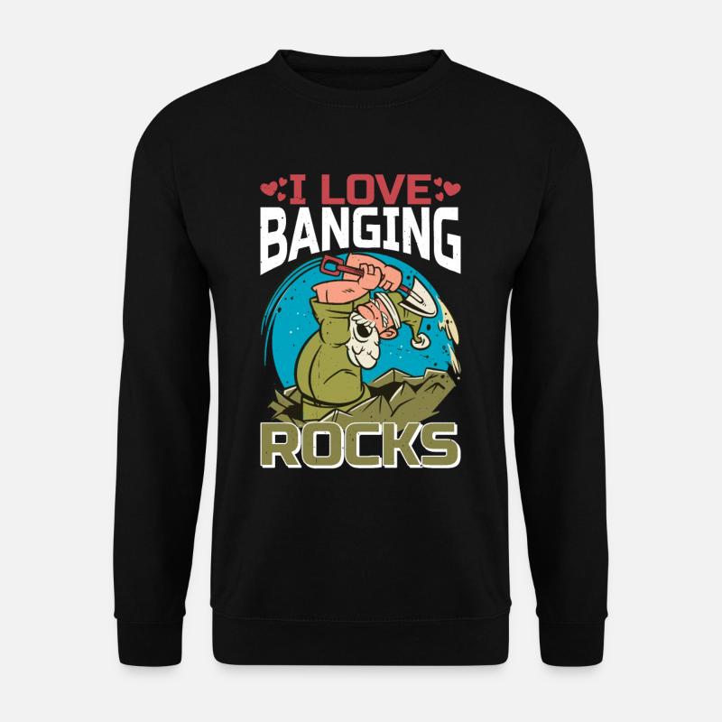 I Love Banging Rocks 2 - Unisex Pullover - Schwarz