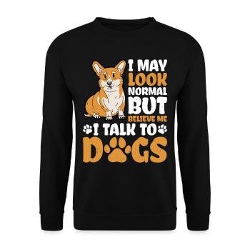 I May Look Normal But Believe Me, I Talk To Dogs 3 - Unisex Pullover - Schwarz - Vorne - Alina (178cm) & Michal (187cm)