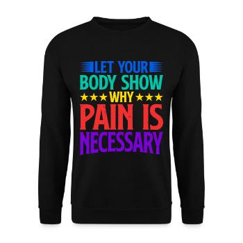 Let Your Body Show Why Pain Is Necessary 2 - Unisex Sweatshirt - black - Front - Alina (178cm) & Michal (187cm)