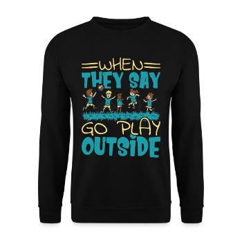 When They Say Go Play Outside 2 - Unisex Sweatshirt - black - Front - Alina (178cm) & Michal (187cm)