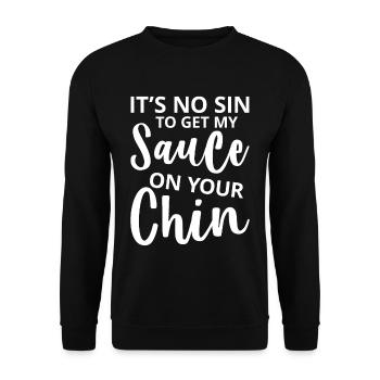 It's No Sin To Get My Sauce On Your Chin - Unisex Pullover - Schwarz - Vorne - Alina (178cm) & Michal (187cm)