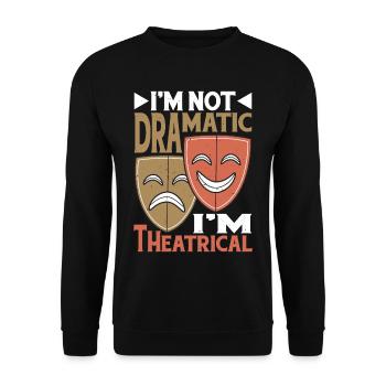 I'm Not Dramatic, I'm Theatrical 24 - Unisex Sweatshirt - black - Front - Alina (178cm) & Michal (187cm)