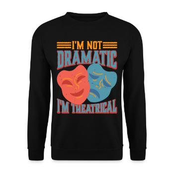 I'm Not Dramatic, I'm Theatrical 25 - Unisex Pullover - Schwarz - Vorne - Alina (178cm) & Michal (187cm)