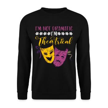 I'm Not Dramatic, I'm Theatrical 26 - Unisex Sweatshirt - black - Front - Alina (178cm) & Michal (187cm)