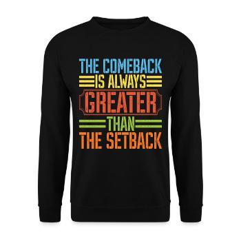 The Comeback Is Always Greater Than The Setback 26 - Unisex Sweatshirt - black - Front - Alina (178cm) & Michal (187cm)