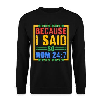 Because I Said So - Mom 24:7 28 - Unisex Sweatshirt - black - Front - Alina (178cm) & Michal (187cm)