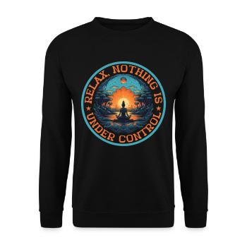 Relax, Nothing Is Under Control 38 - Unisex Sweatshirt - black - Front - Alina (178cm) & Michal (187cm)