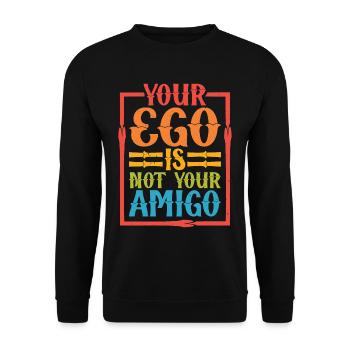 Your Ego Is Not Your Amigo 32 - Unisex Pullover - Schwarz - Vorne - Alina (178cm) & Michal (187cm)