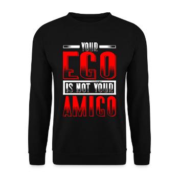 Your Ego Is Not Your Amigo 33 - Unisex Sweatshirt - black - Front - Alina (178cm) & Michal (187cm)