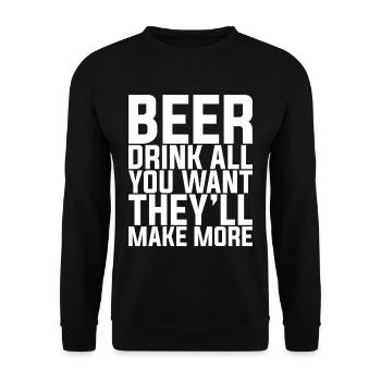 Beer, Drink All You Want They'll Make More - Unisex Sweatshirt - black - Front - Alina (178cm) & Michal (187cm)