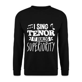 I Sing Tenor, It Builds Superiority 4 - Unisex Pullover - Schwarz - Vorne - Alina (178cm) & Michal (187cm)